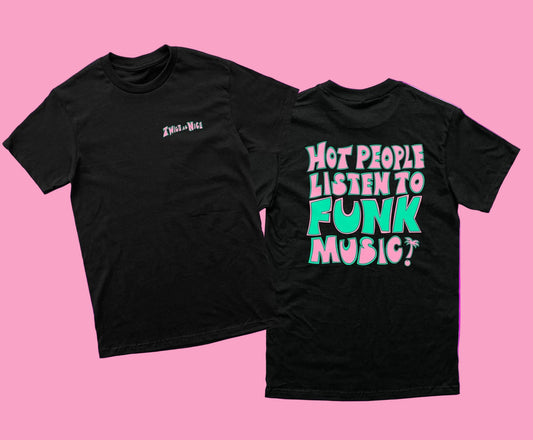 Hot People Listen To Funk Music